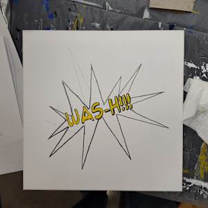 WAS-H!!! (Sorry, Roy) by Paul Shain  Image: Progress image 2