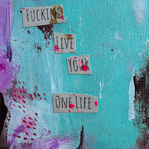 Fucking Live Your One Life by Sis Bartram 