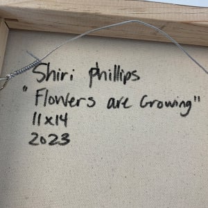 Flowers Are Growing by Shiri Phillips 