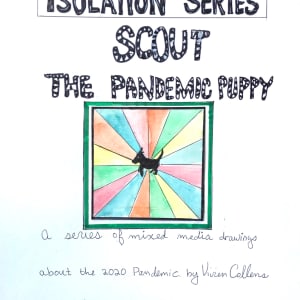 PRINT SERIES.2020.  Isolation: Scout the Pandemic Puppy by Vivien  Collens 