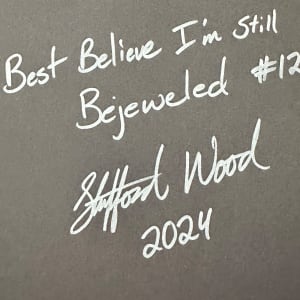 Best Believe I’m Still Bejeweled: 12 by Stafford Wood 