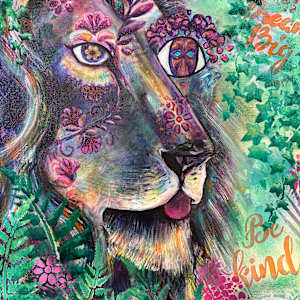 Dream Big, Be Kind and Roar like the Lion by Jennifer C.  Pierstorff  Image: Wip 6