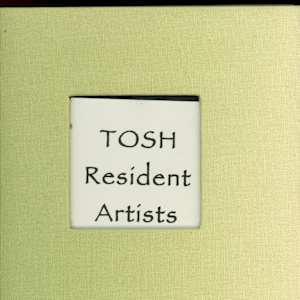 TOSH Resident Artists Albums by Dawne Brandel, Jim Branston, Janice Bridgman, Patricia Carroll, Laura Hilts, Jacqueline Smith, Donna McDonnell, Denise MacDonald, Dave Taylor, Leigh Buchanan, Jonathan Rout, Elena Travanut, Clare Turcott, Chris Stusek, Sheila Warren