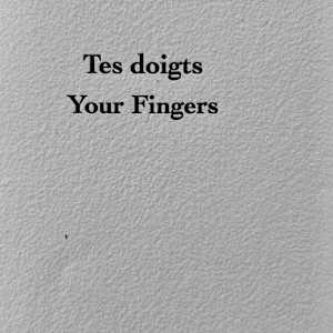 Tes doigts/Your fingers by Hervé de Fontenay-A, Marc Garneau-L 