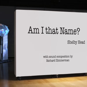 10. Am I that Name?, September 22, 2022, Melton Gallery exhibition video, duration: 1:25 by Shelby Head 